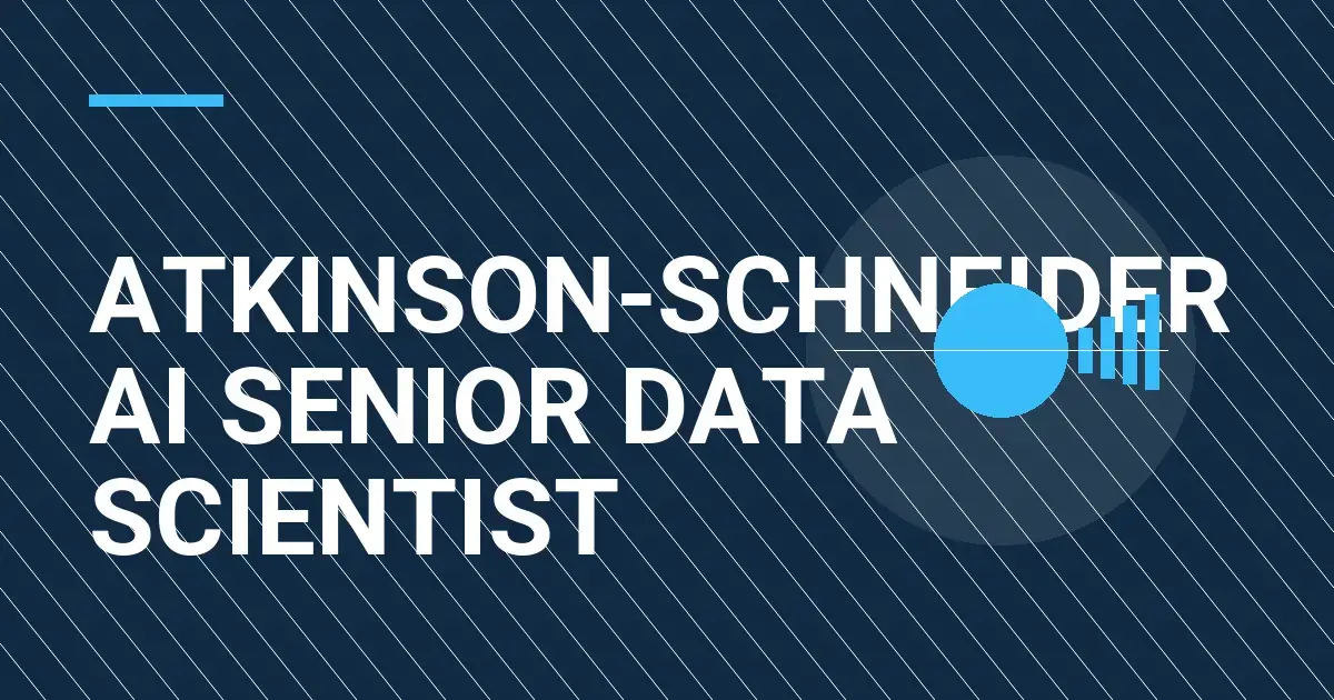Atkinson-Schneider AI Senior Data Scientist