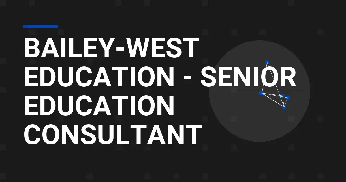 Bailey-West Education - Senior Education Consultant