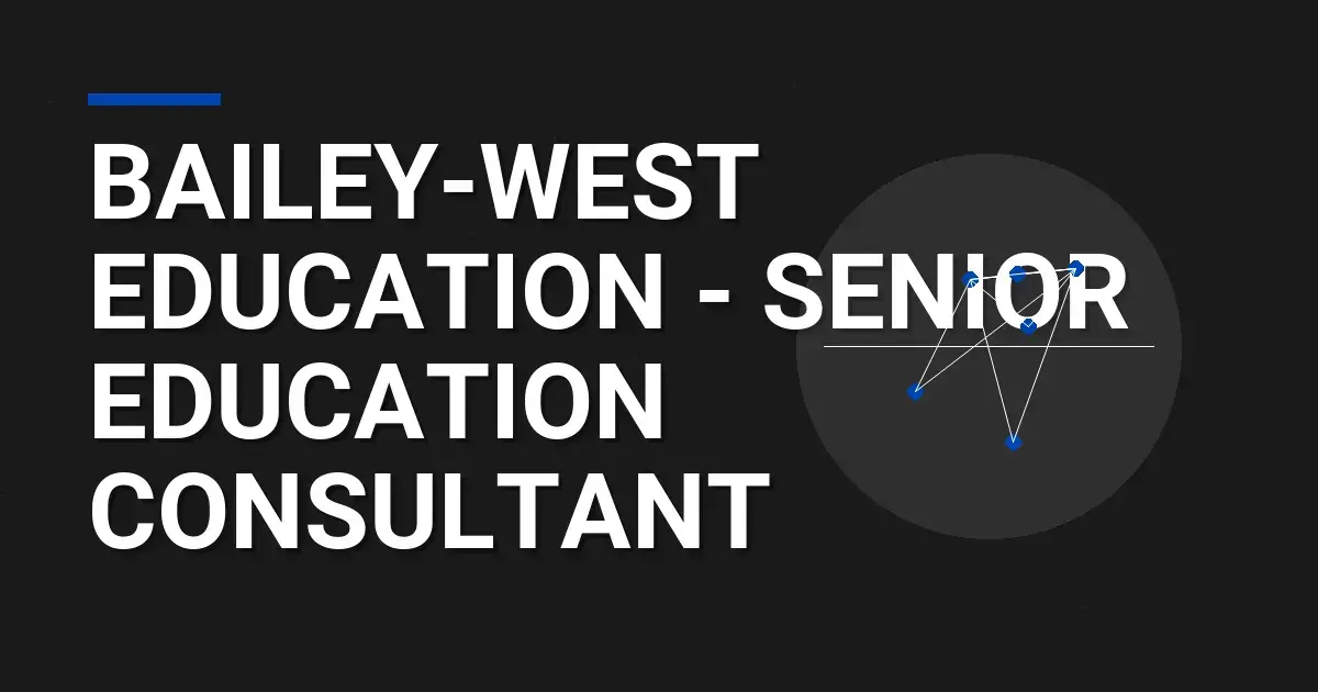 Bailey-West Education - Senior Education Consultant