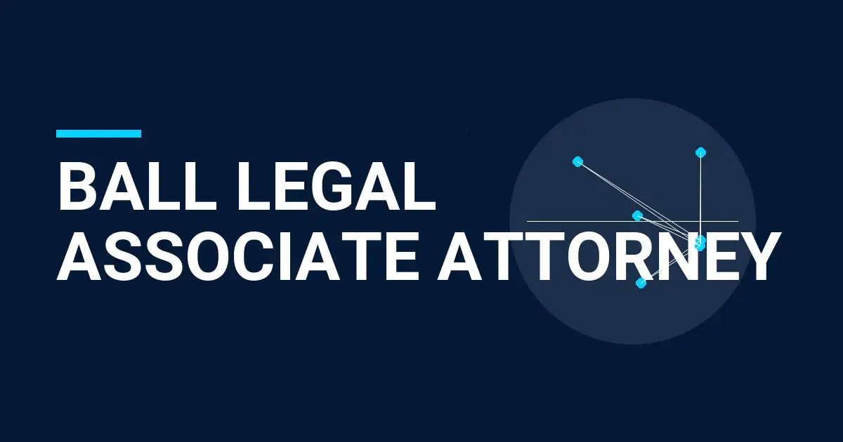 Ball Legal Associate Attorney