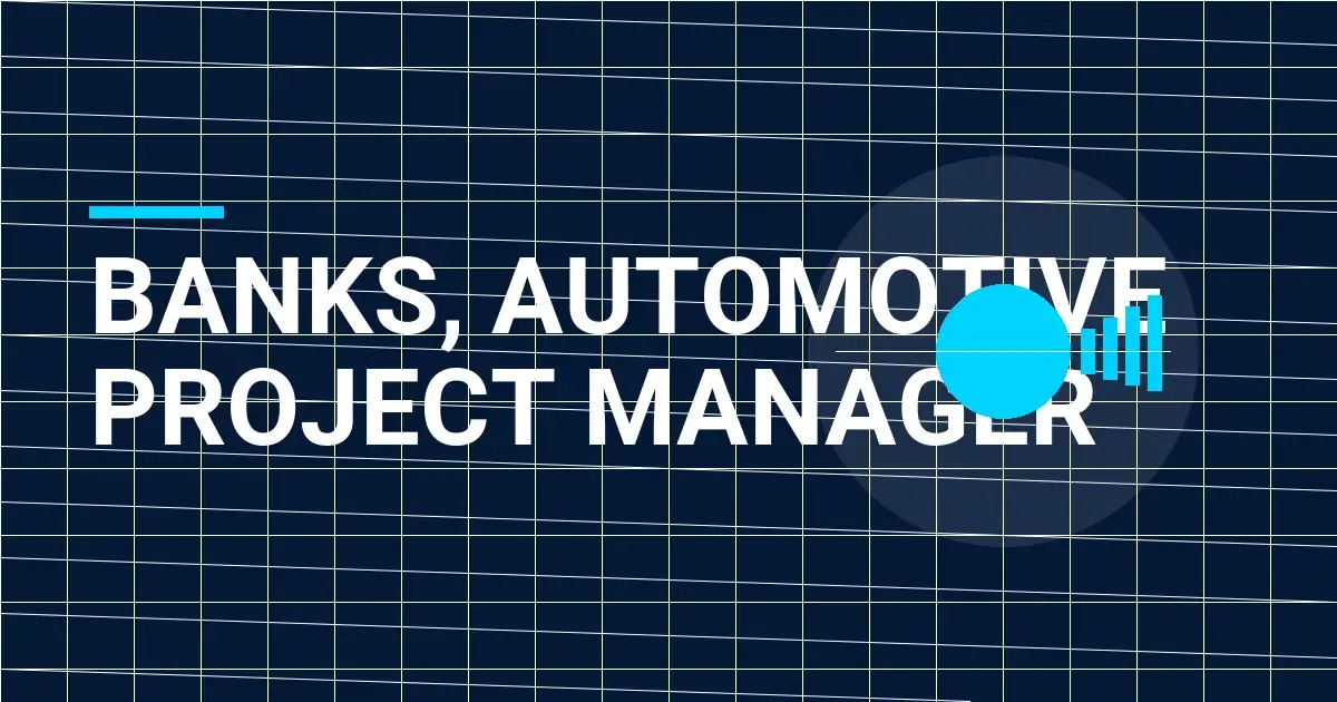 Banks, Automotive Project Manager