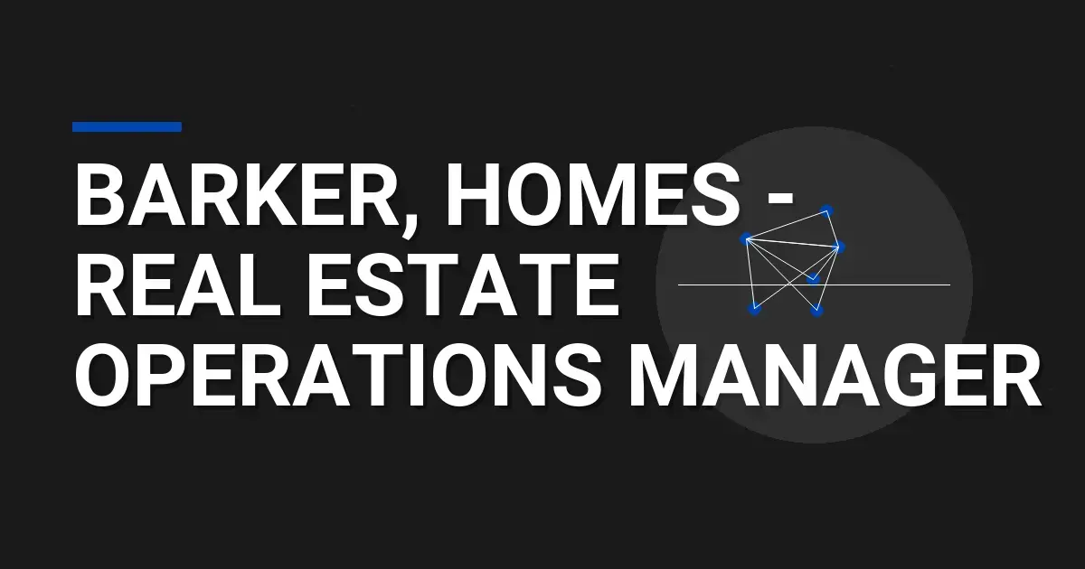 Barker, Homes - Real Estate Operations Manager
