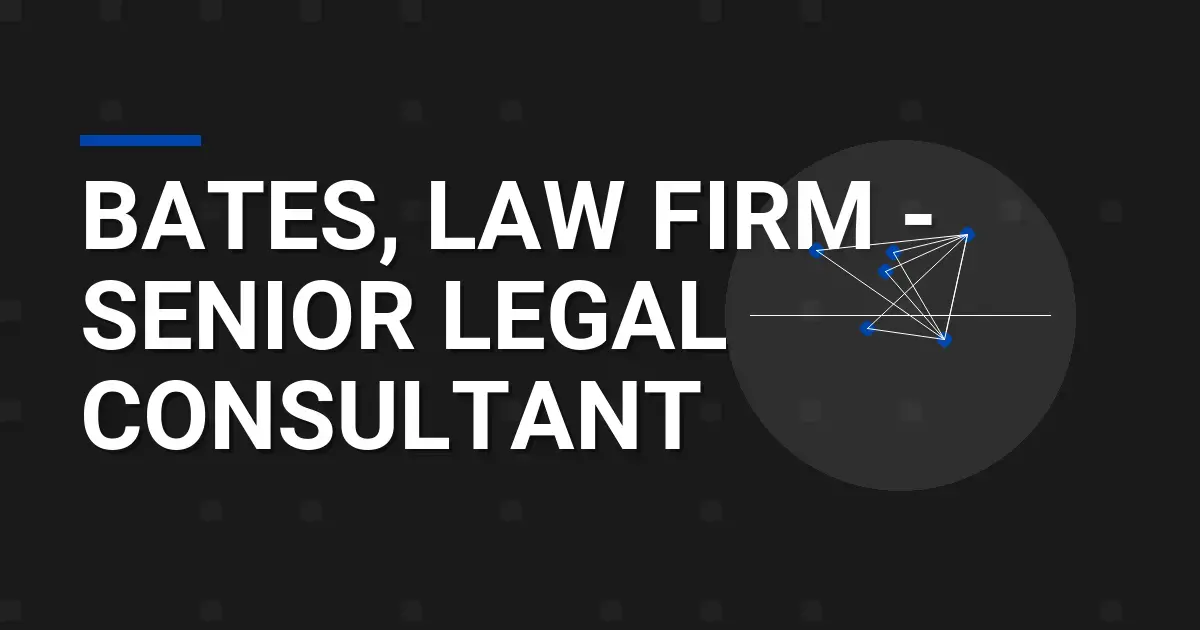 Bates, Law Firm - Senior Legal Consultant