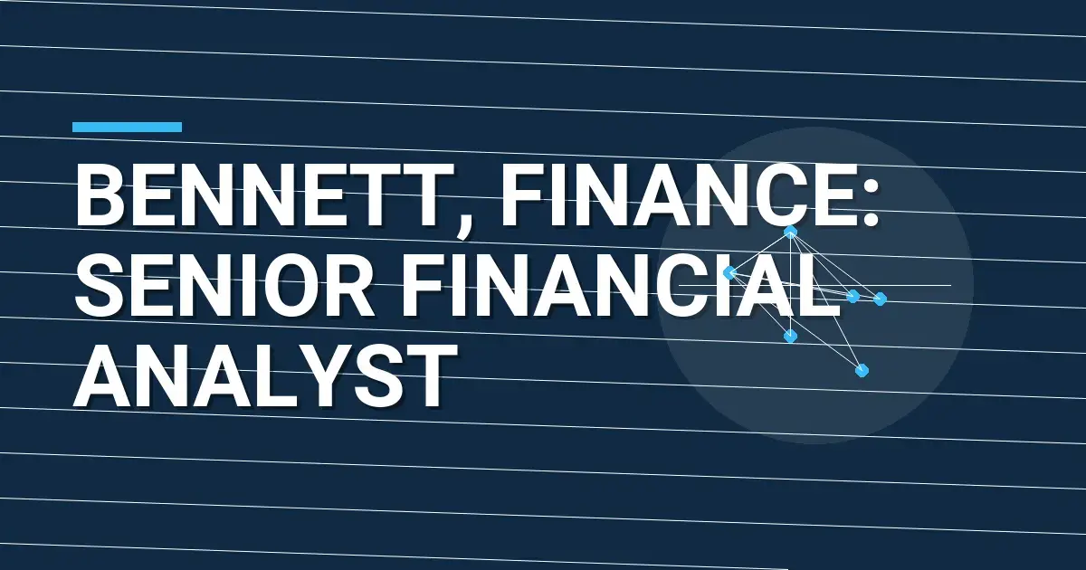 Bennett, Finance: Senior Financial Analyst