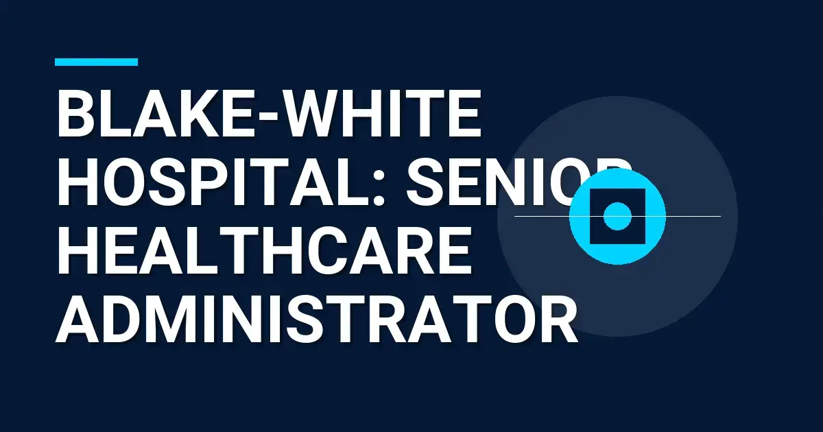 Blake-White Hospital: Senior Healthcare Administrator