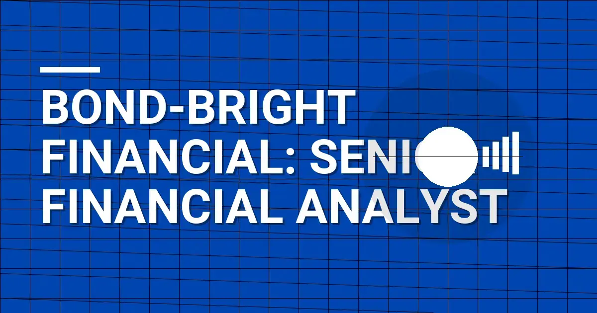 Bond-Bright Financial: Senior Financial Analyst
