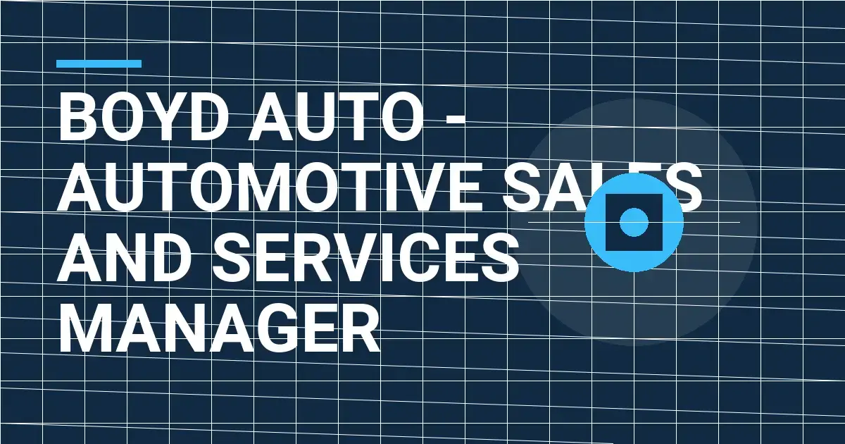 Boyd Auto - Automotive Sales and Services Manager