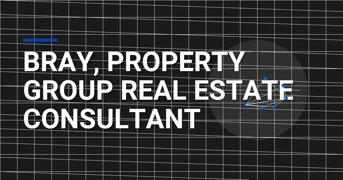 Bray, Property Group Real Estate Consultant