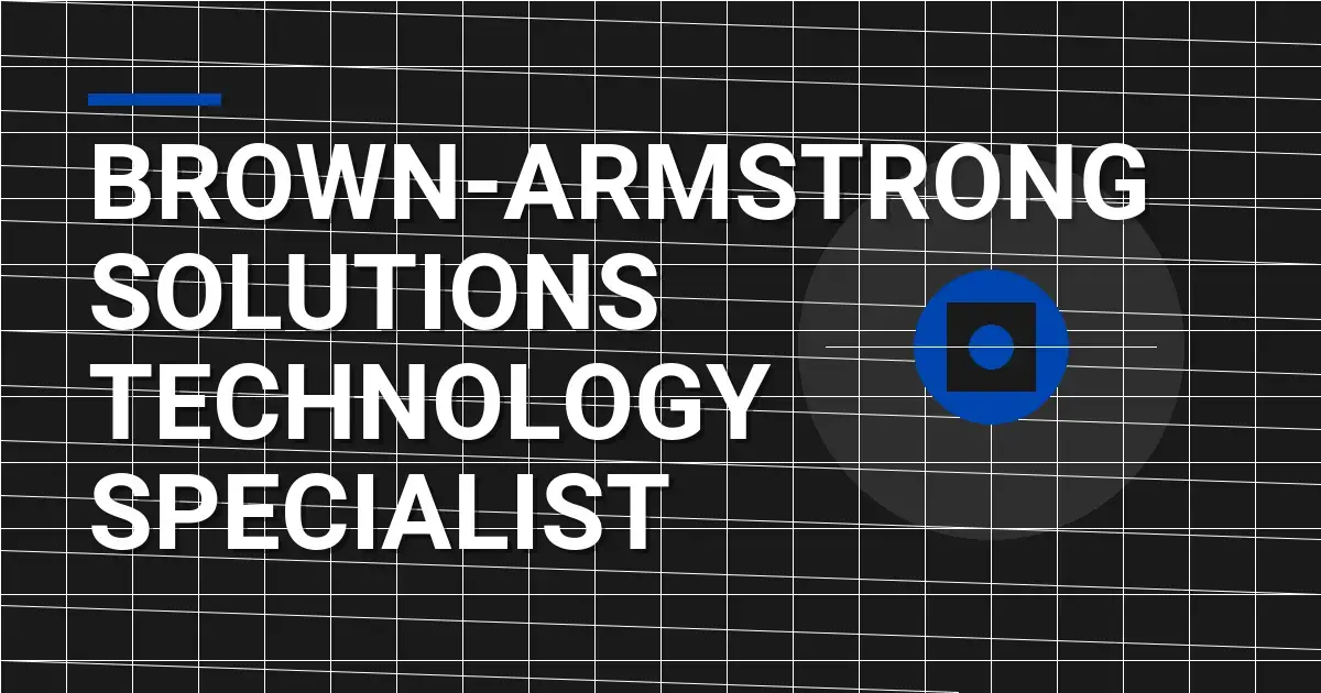 Brown-Armstrong Solutions Technology Specialist