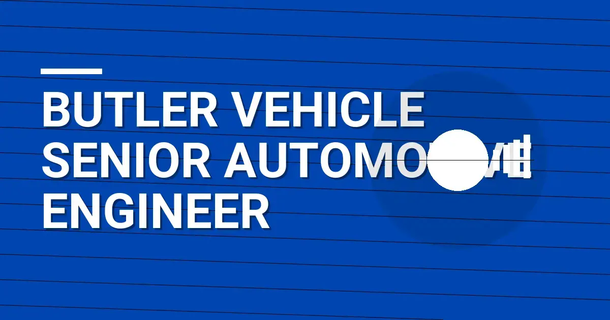 Butler Vehicle Senior Automotive Engineer