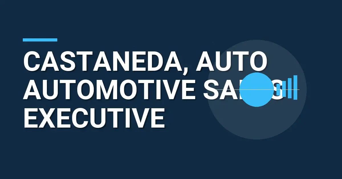 Castaneda, Auto Automotive Sales Executive