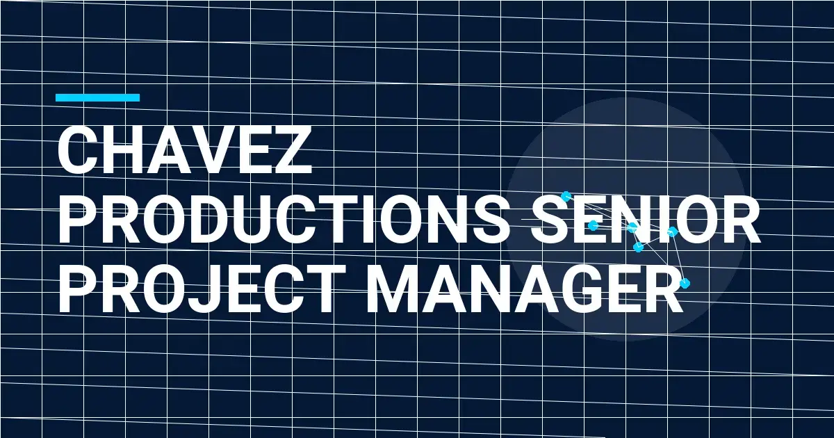 Chavez Productions Senior Project Manager