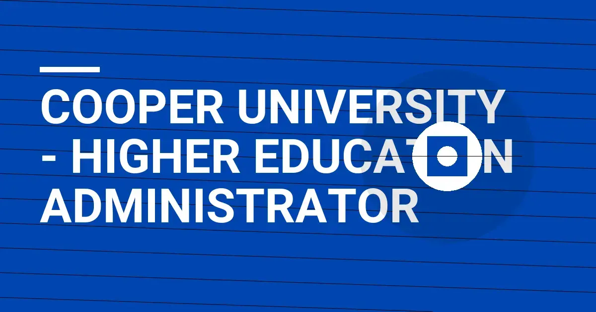 Cooper University - Higher Education Administrator