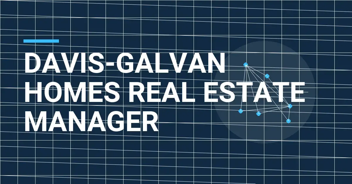 Davis-Galvan Homes Real Estate Manager