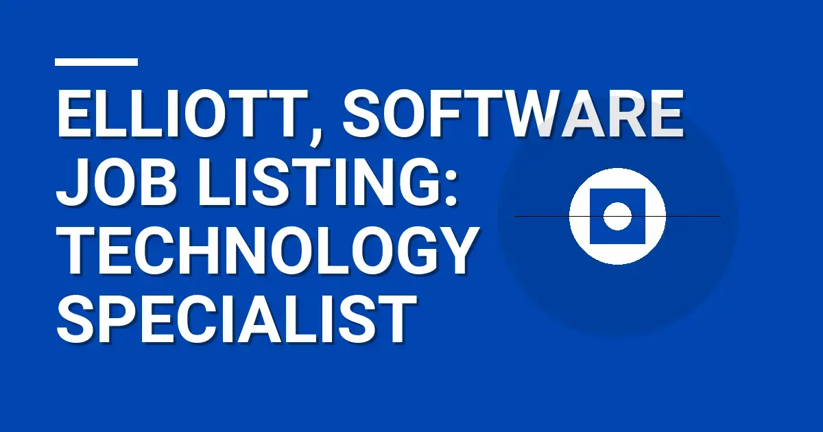 Elliott, Software Job Listing: Technology Specialist