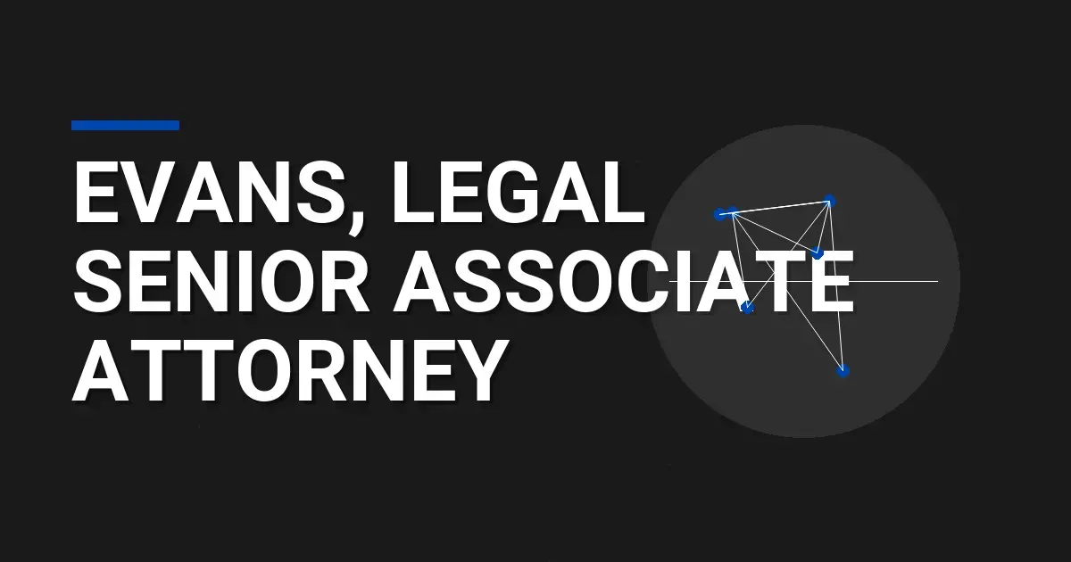 Evans, Legal Senior Associate Attorney