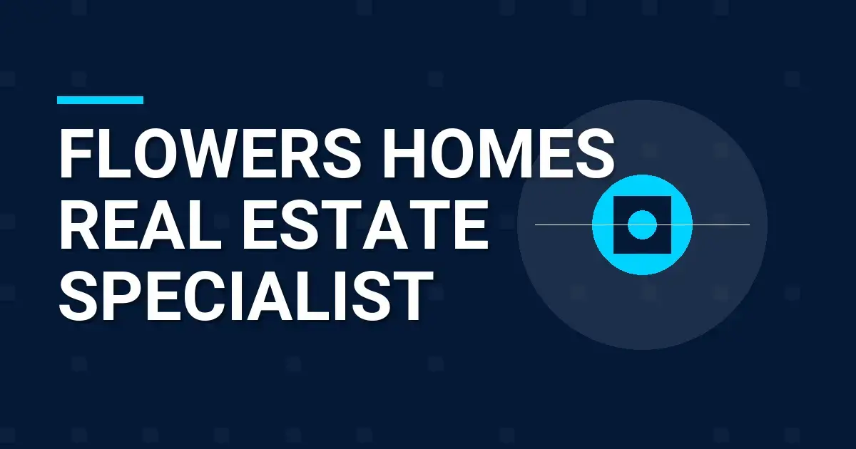 Flowers Homes Real Estate Specialist