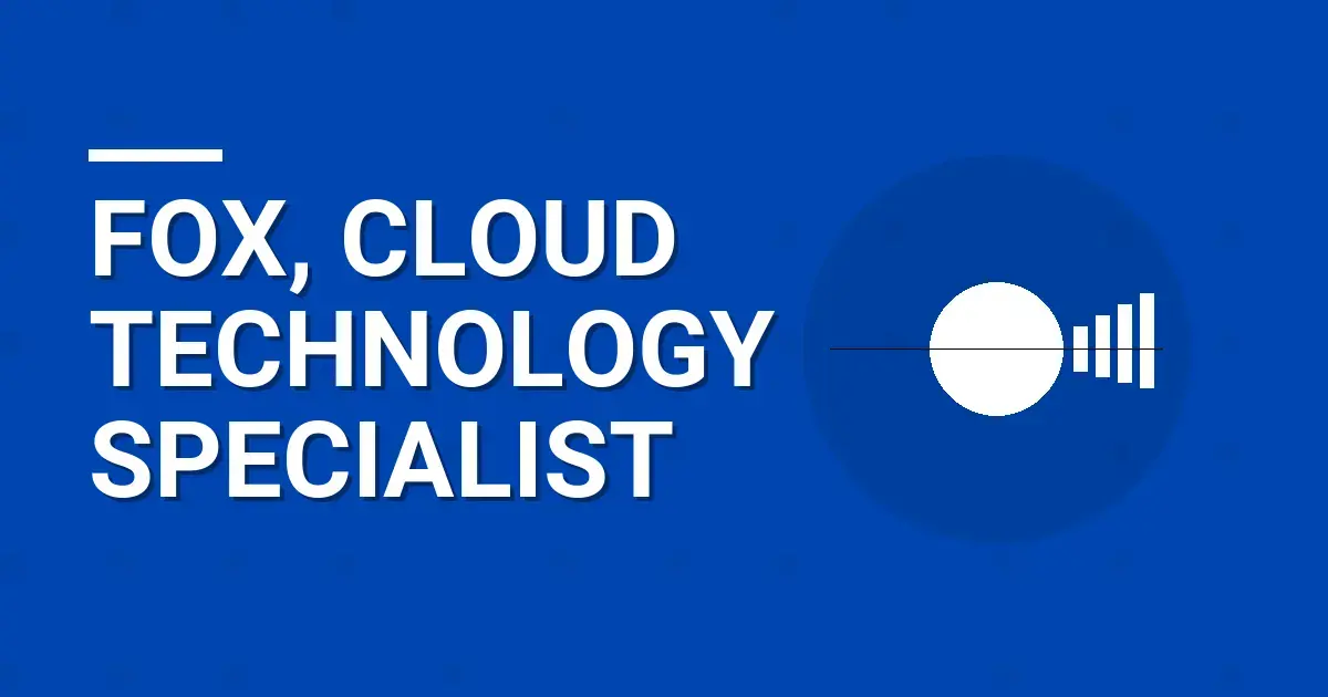 Fox, Cloud Technology Specialist