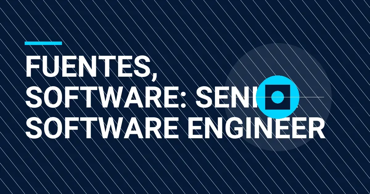 Fuentes, Software: Senior Software Engineer