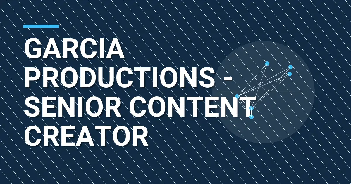 Garcia Productions - Senior Content Creator