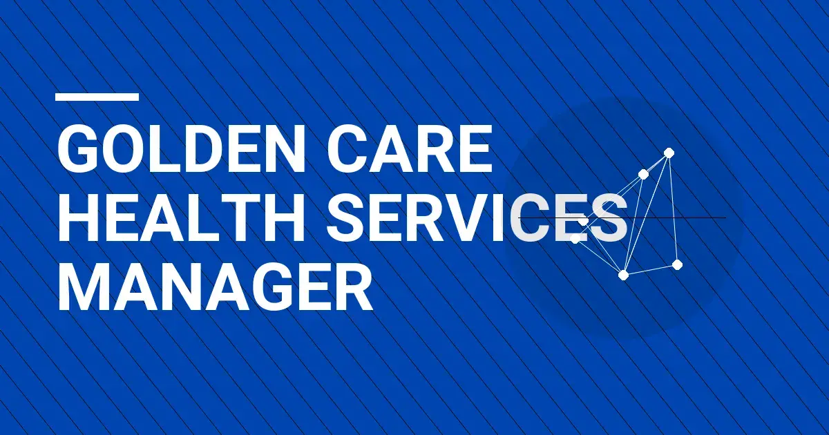 Golden Care Health Services Manager