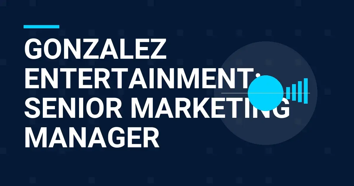 Gonzalez Entertainment: Senior Marketing Manager