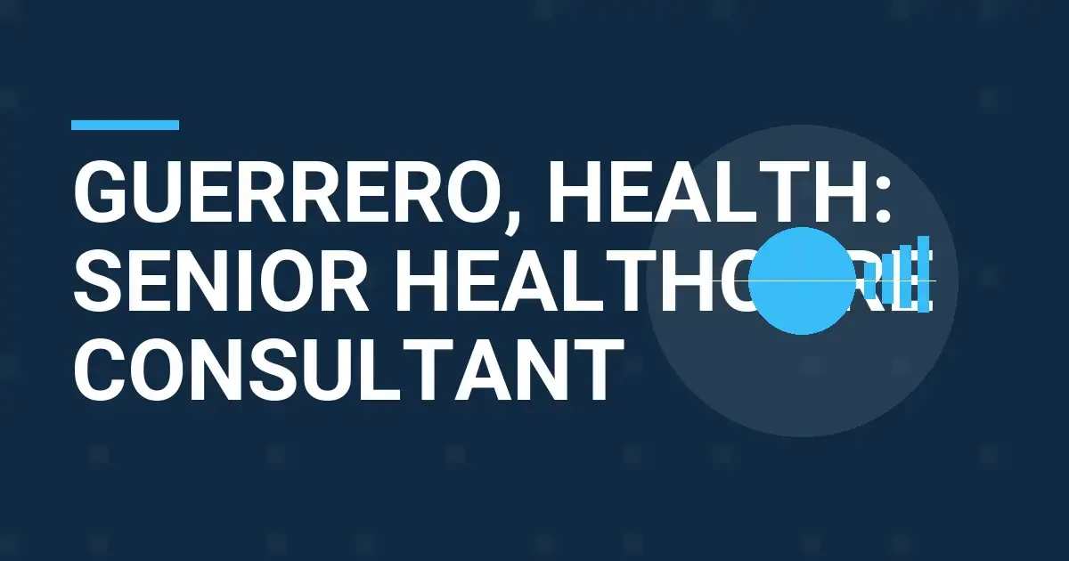 Guerrero, Health: Senior Healthcare Consultant