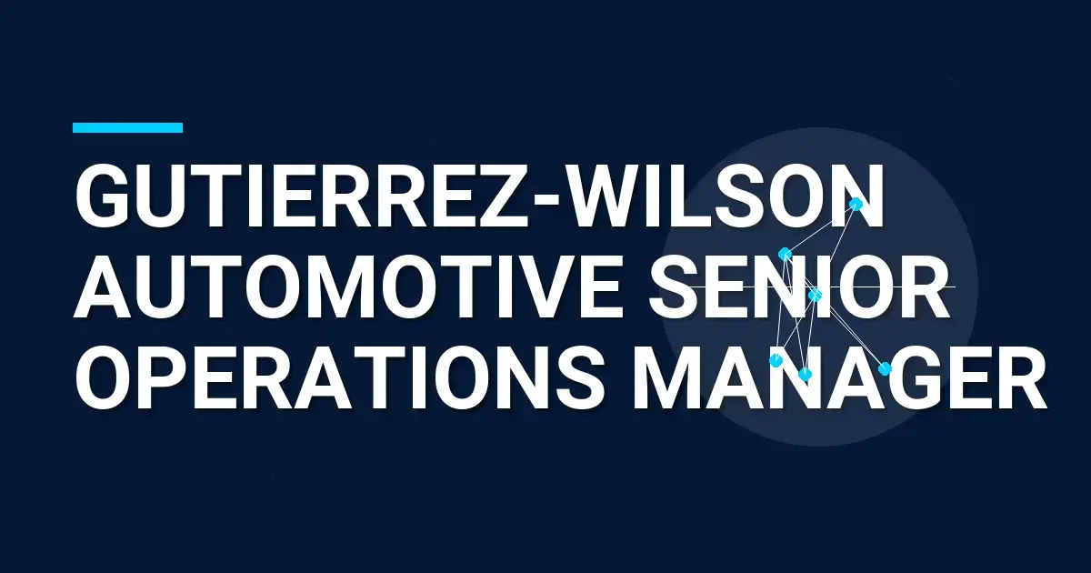 Gutierrez-Wilson Automotive Senior Operations Manager