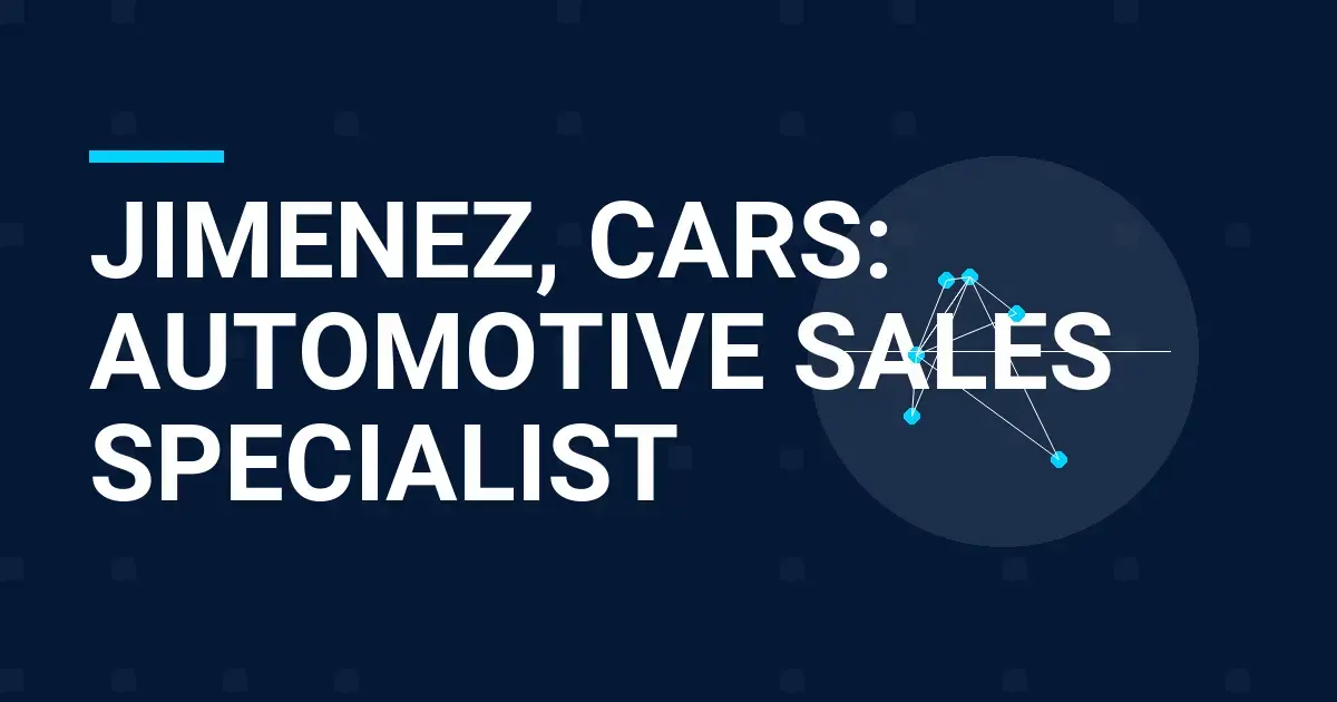 Jimenez, Cars: Automotive Sales Specialist