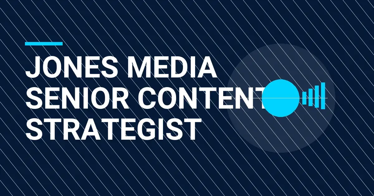 Jones Media Senior Content Strategist