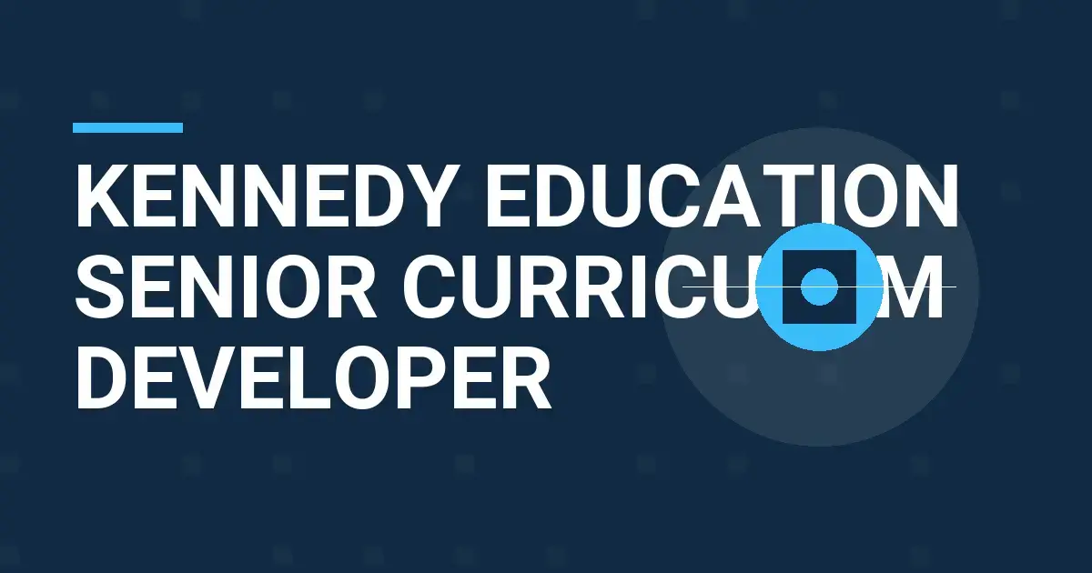 Kennedy Education Senior Curriculum Developer