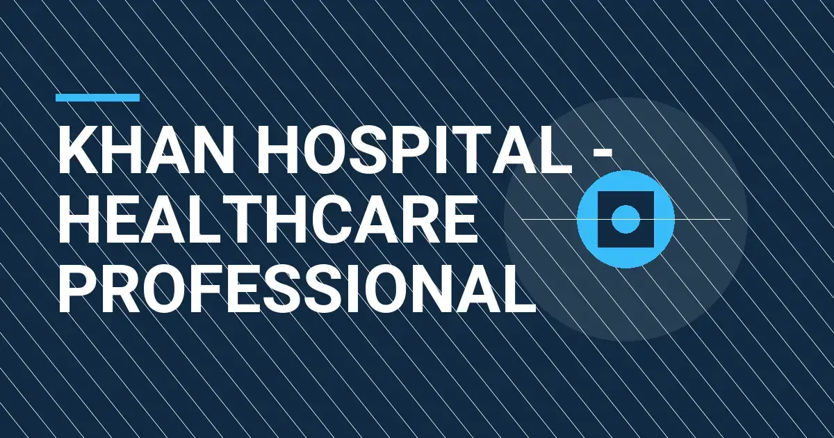 Khan Hospital - Healthcare Professional