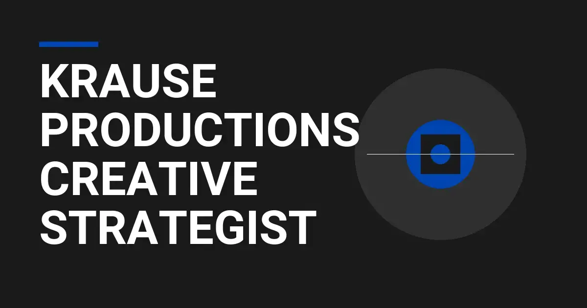 Krause Productions Creative Strategist