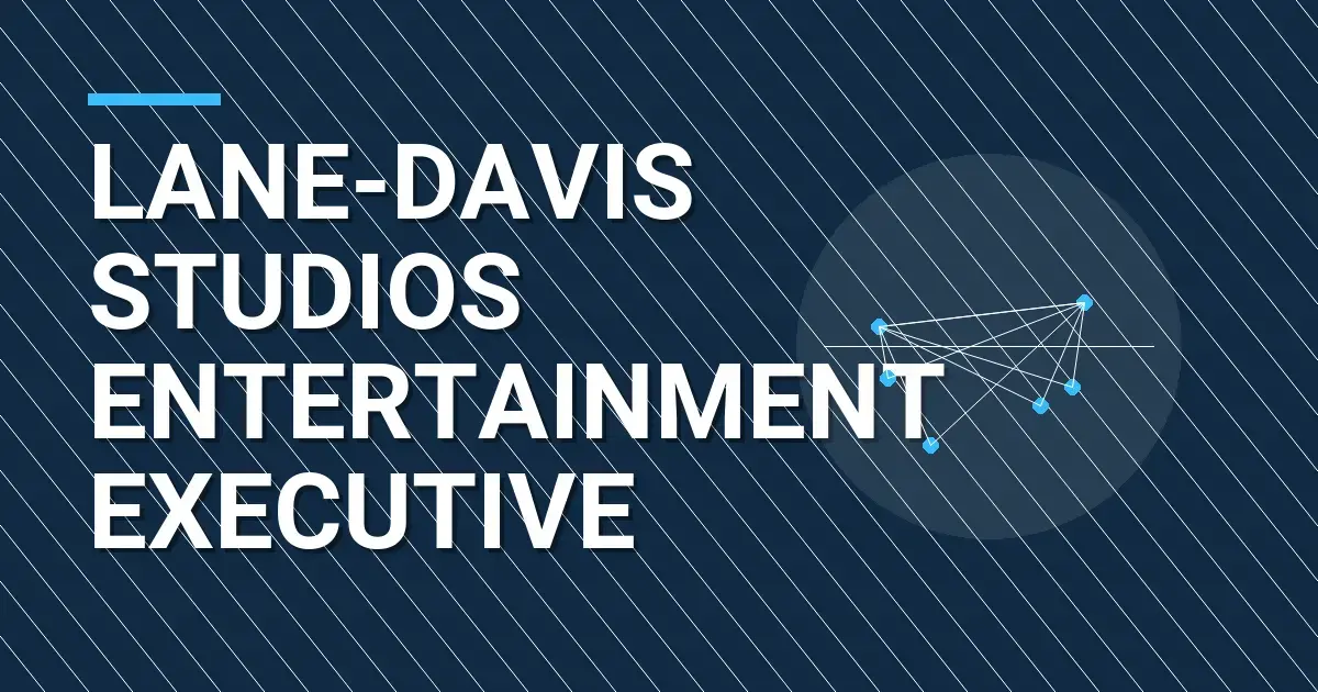 Lane-Davis Studios Entertainment Executive