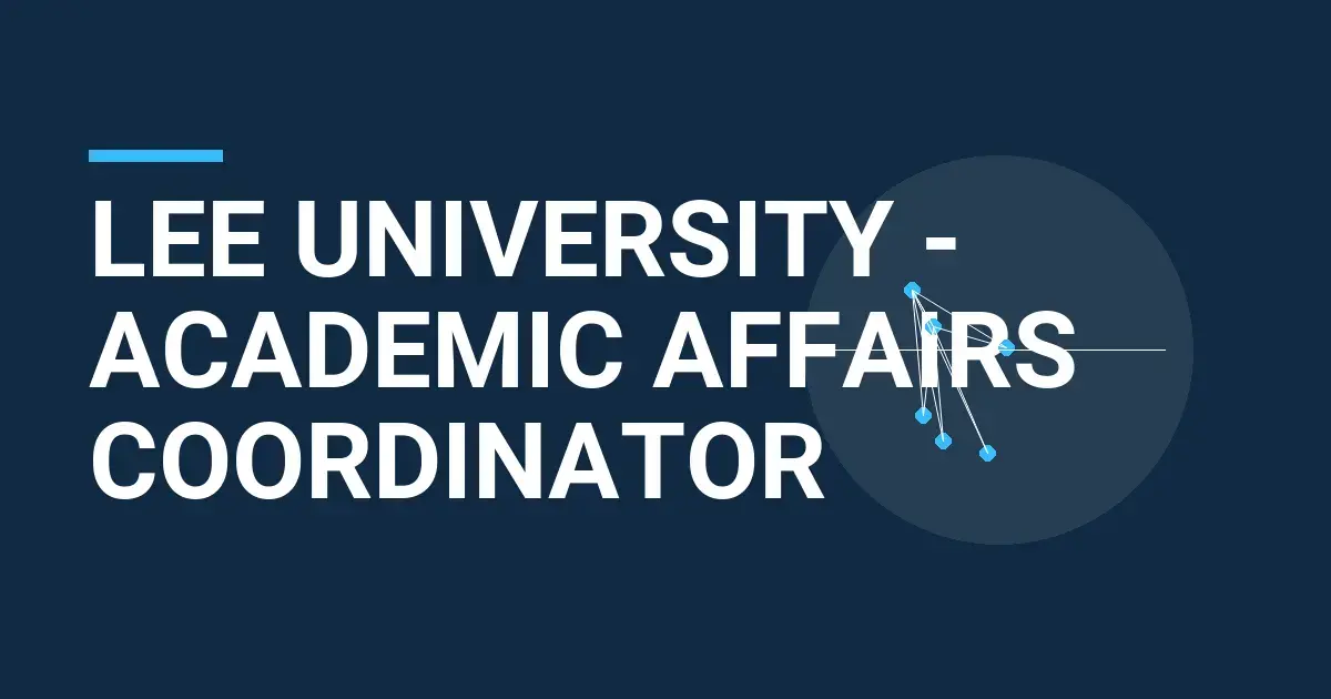 Lee University - Academic Affairs Coordinator