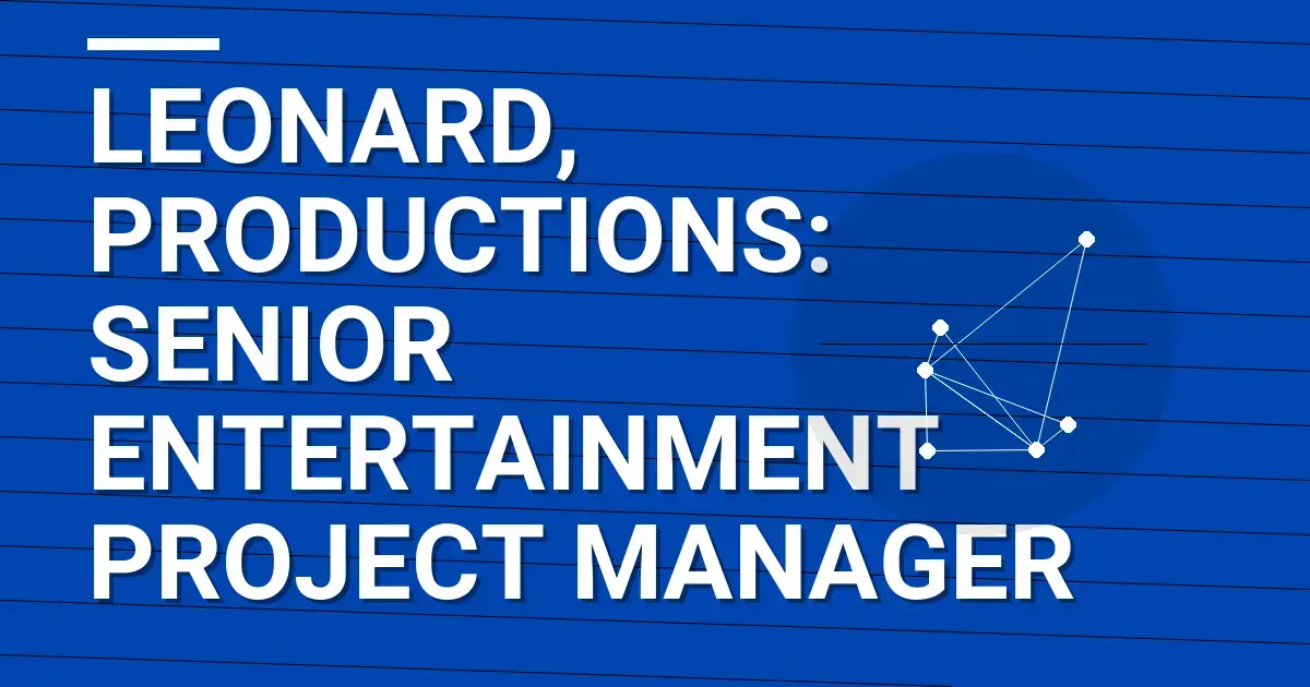 Leonard, Productions: Senior Entertainment Project Manager