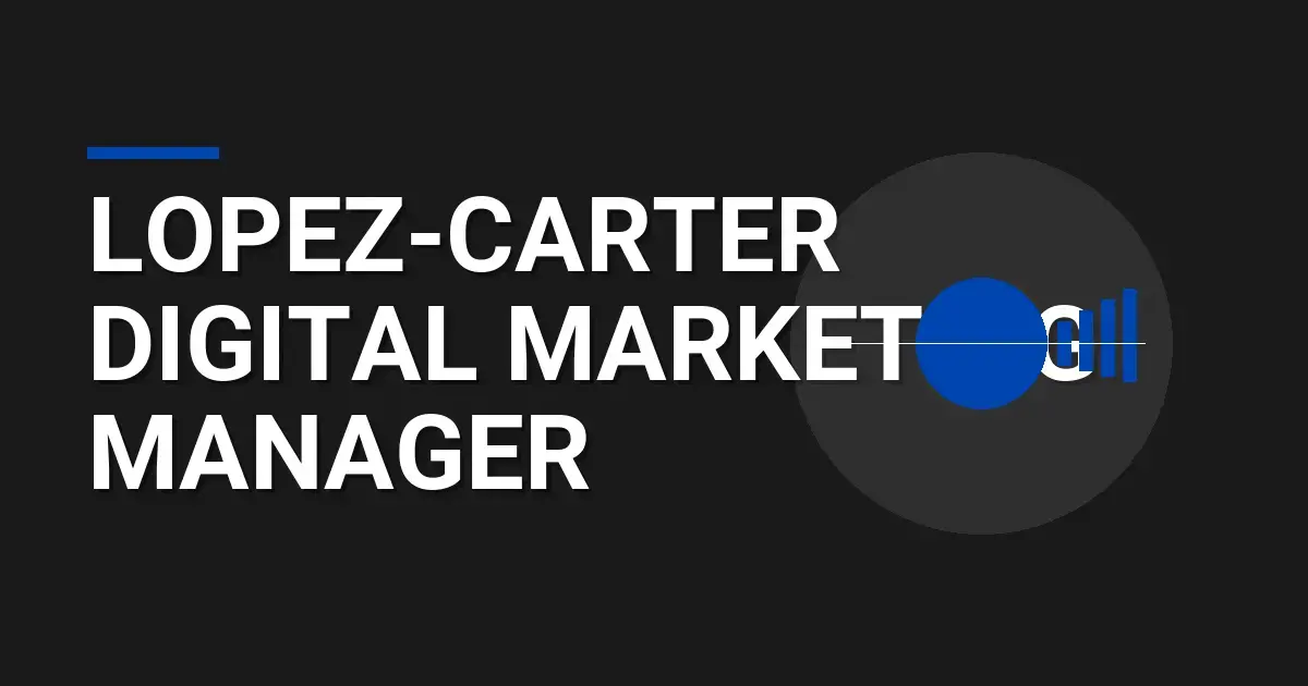 Lopez-Carter Digital Marketing Manager