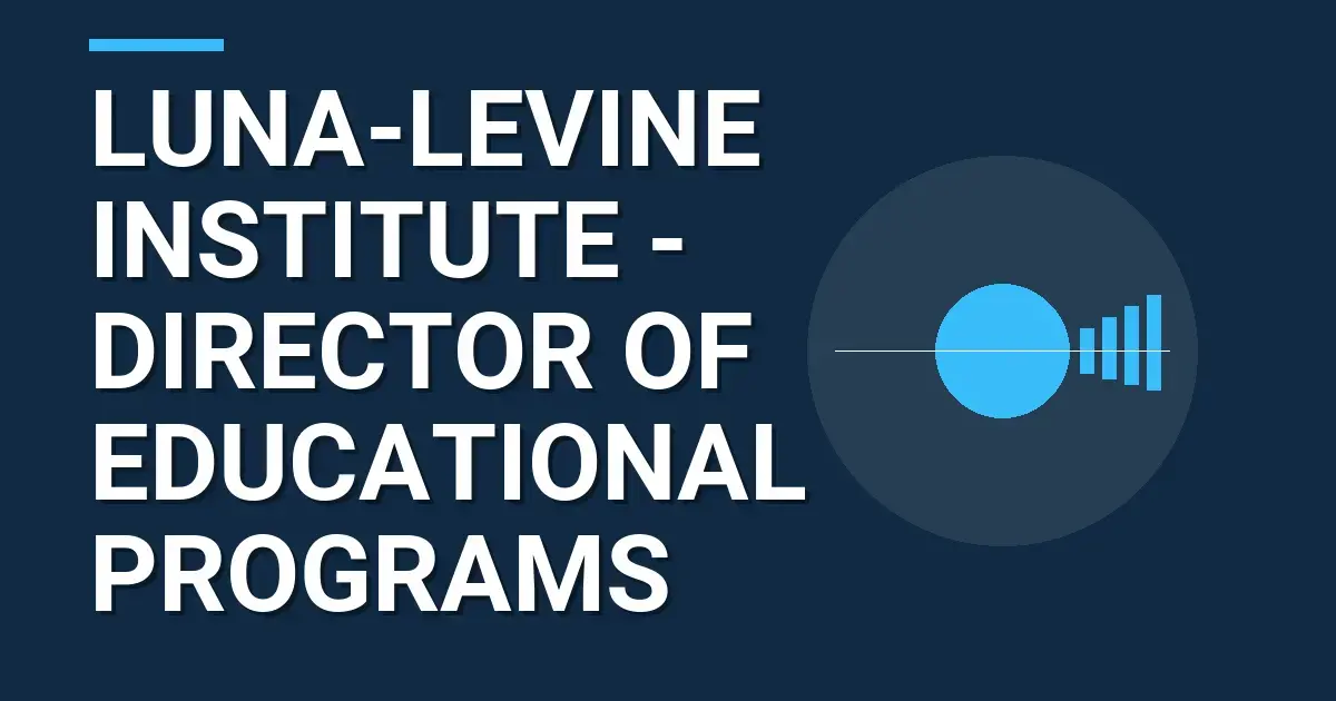 Luna-Levine Institute - Director of Educational Programs