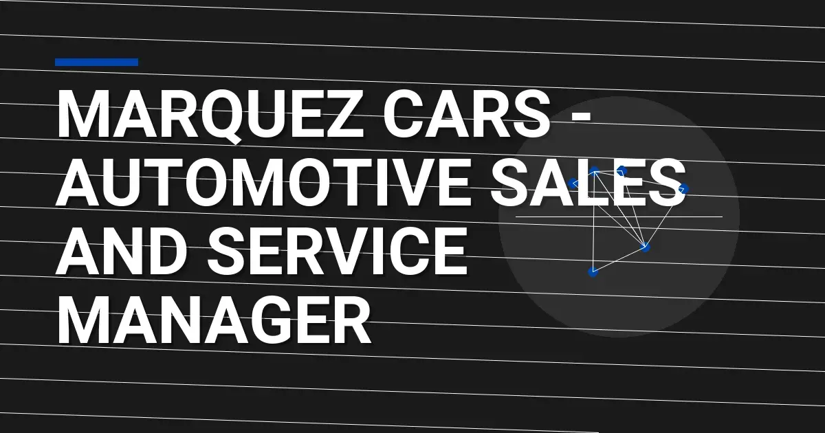 Marquez Cars - Automotive Sales and Service Manager