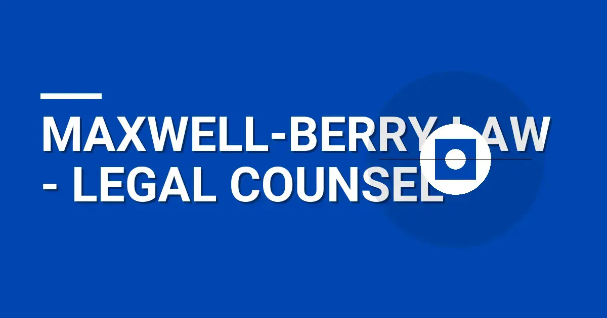 Maxwell-Berry Law - Legal Counsel