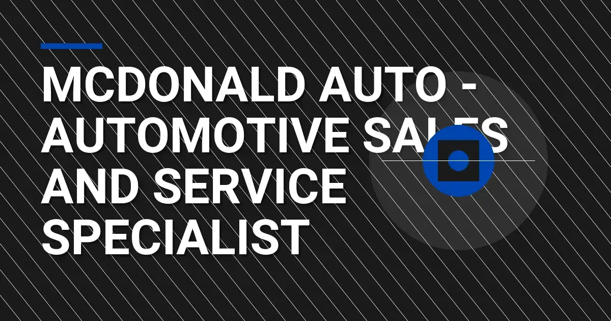Mcdonald Auto - Automotive Sales and Service Specialist