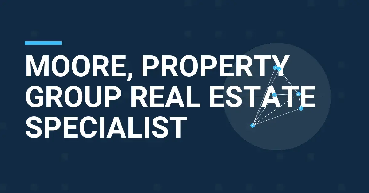 Moore, Property Group Real Estate Specialist