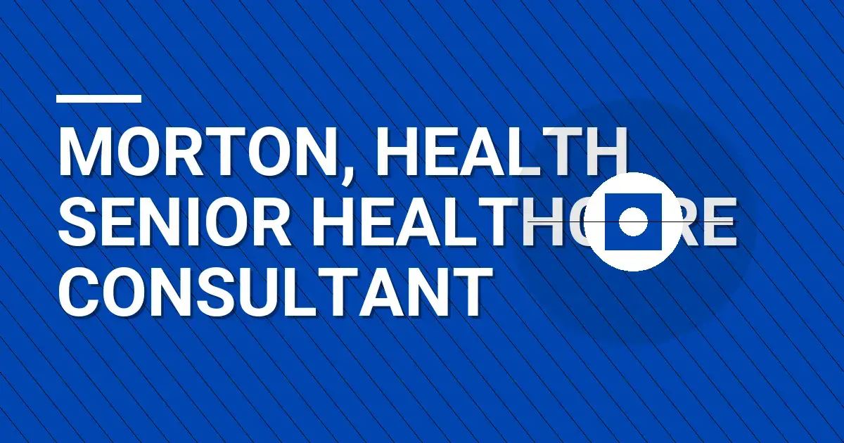 Morton, Health Senior Healthcare Consultant