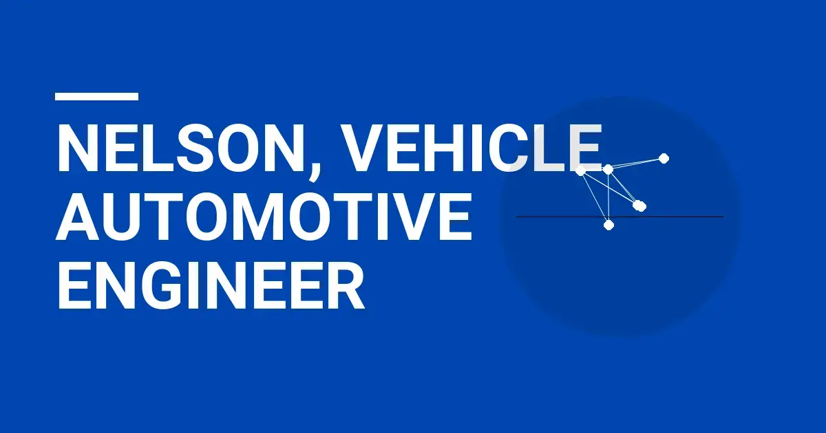 Nelson, Vehicle Automotive Engineer