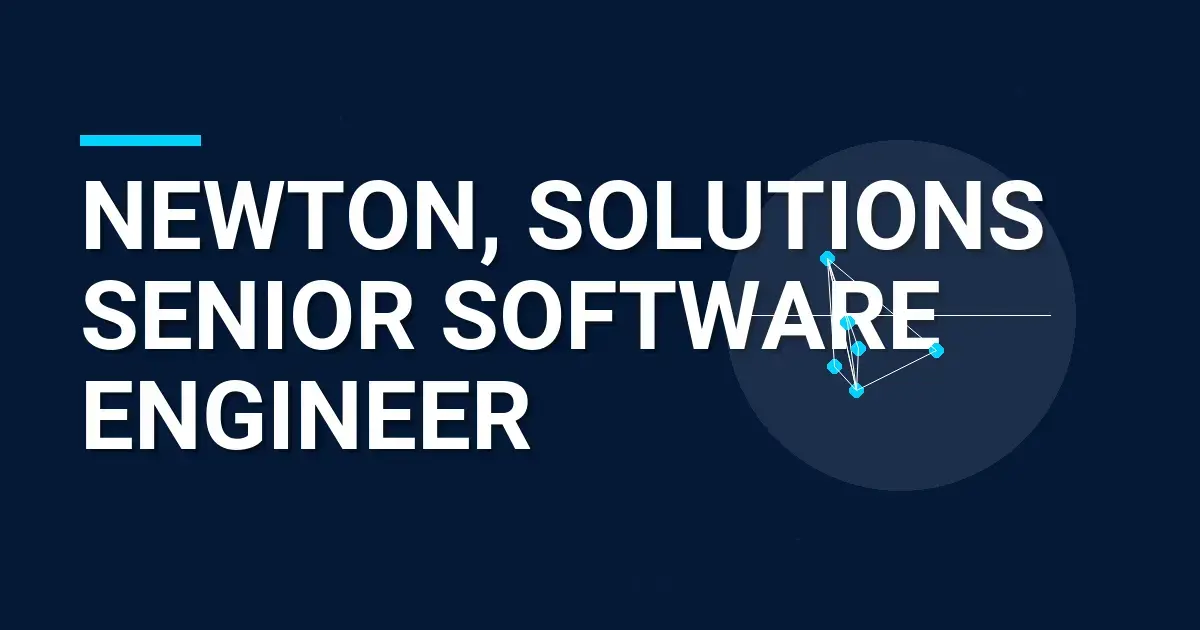 Newton, Solutions Senior Software Engineer