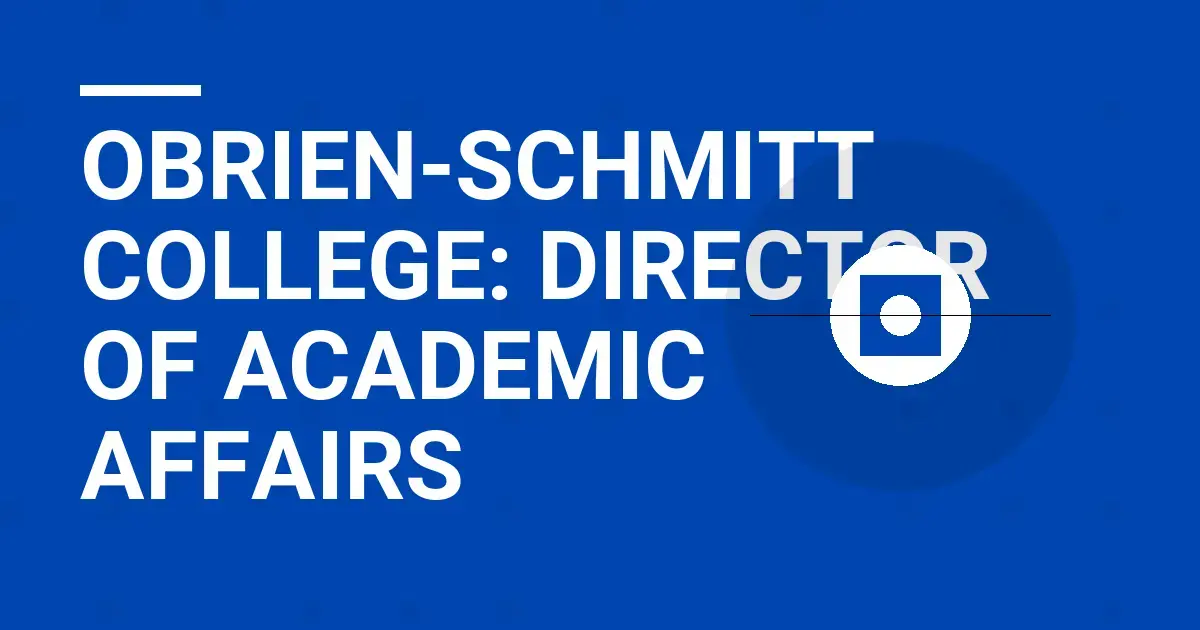 Obrien-Schmitt College: Director of Academic Affairs