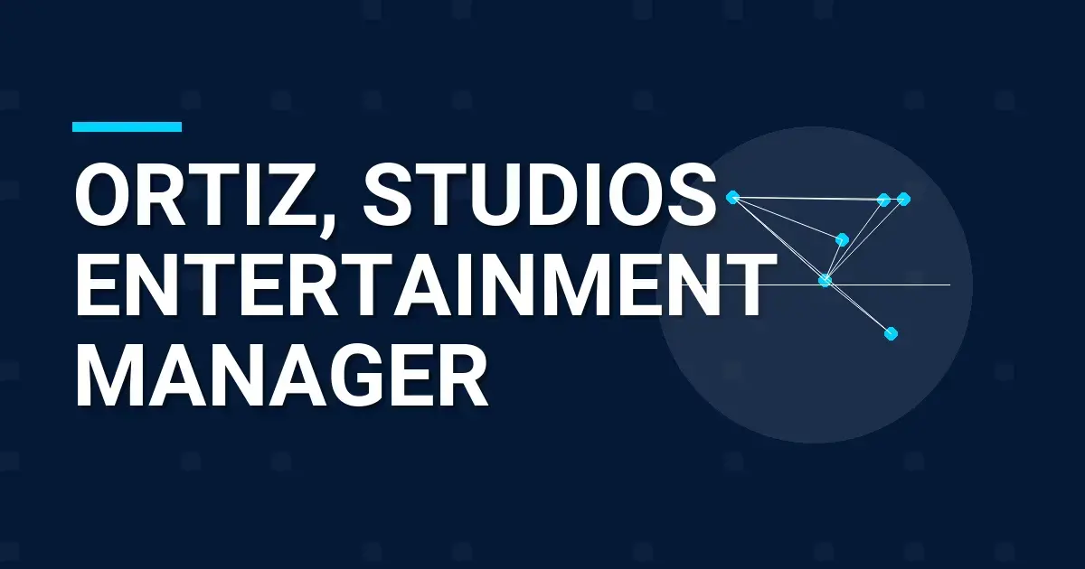 Ortiz, Studios Entertainment Manager