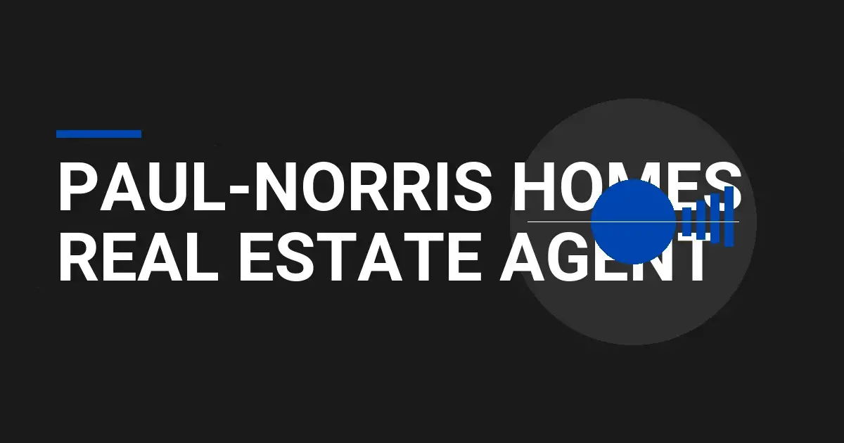 Paul-Norris Homes Real Estate Agent