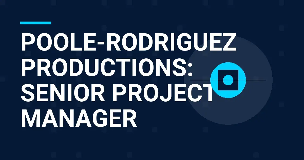 Poole-Rodriguez Productions: Senior Project Manager