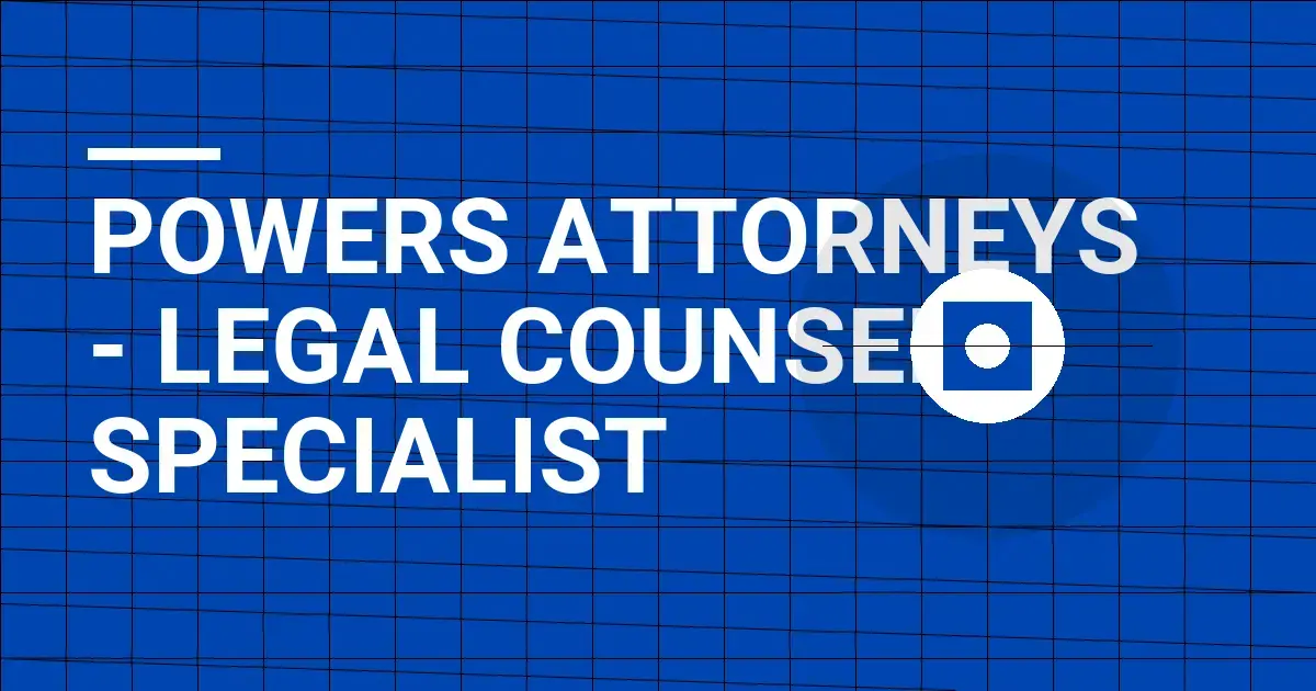 Powers Attorneys - Legal Counsel Specialist